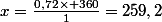 x=\frac{0,72\times 360}{1}=259,2