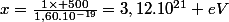 x=\frac{1\times 500}{1,60.10^{-19}}=3,12.10^{21} eV
