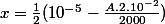 x=\frac{1}{2}(10^{-5}-\frac{A.2.10^{-2}}{2000})