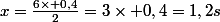 x=\frac{6\times 0,4}{2}=3\times 0,4=1,2s