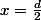 x=\frac{d}{2}