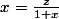 x=\frac{z}{1+x}