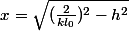 x=\sqrt{(\frac{2}{kl_{0}})^2-h^2}