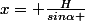 x= \frac{H}{sin\alpha }