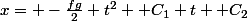 x= -\frac{fg}{2} t^2 +C_1 t +C_2