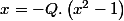 x=-Q.\left(x^{2}-1\right)