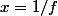 x=1/f
