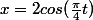 x=2cos(\frac{\pi}{4}t)