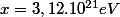x=3,12.10^{21}eV