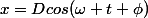 x=Dcos(\omega t+\phi)