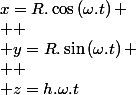 x=R.\cos\left(\omega.t\right)
 \\ 
 \\ y=R.\sin\left(\omega.t\right)
 \\ 
 \\ z=h.\omega.t