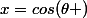 x=cos(\theta )