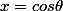 x=cos\theta