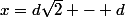 x=d\sqrt{2} - d