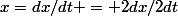x=dx/dt = 2dx/2dt
