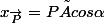 x_{\vec{P}}=P×cos\alpha