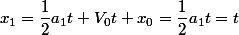 x_{1}=\dfrac{1}{2}a_{1}t+V_{0}t+x_{0}=\dfrac{1}{2}a_{1}t=t