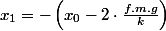 x_{1}=-\left(x_{0}-2\cdot\frac{f.m.g}{k}\right)