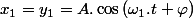 x_{1}=y_{1}=A.\cos\left(\omega_{1}.t+\varphi\right)