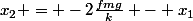 x_{2} = -2\frac{fmg}{k} - x_{1}