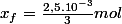 x_{f}=\frac{2,5.10^{-3}}{3}mol