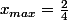 x_{max}=\frac{2}{4}