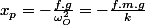 x_{p}=-\frac{f.g}{\omega_{O}^{2}}=-\frac{f.m.g}{k}