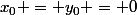 x_0 = y_0 = 0