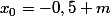 x_0=-0,5 m