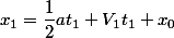 x_1=\dfrac{1}{2}at_{1}+V_{1}t_{1}+x_{0}