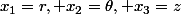 x_1=r, x_2=\theta, x_3=z