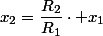 x_2=\dfrac{R_2}{R_1}\cdot x_1