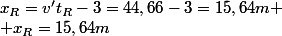 x_R=v't_R-3=44,66-3=15,64m
 \\ x_R=15,64m