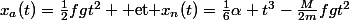 x_a(t)=\frac12fgt^2 \text{ et }x_n(t)=\frac16\alpha t^3-\frac{M}{2m}fgt^2