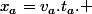 x_a=v_a.t_a. 