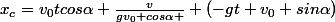 x_c=v_0tcos\alpha+\frac{v}{gv_0 cos\alpha } (-gt+v_0 sin\alpha)