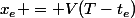 x_e = V(T-t_e)