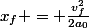 x_f = \frac{v_f^2}{2a_0}