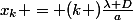 x_k = (k+)\frac{\lambda D}{a}