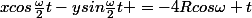 xcos\frac{\omega}{2}t-ysin\frac{\omega}{2}t =-4Rcos\omega t&nbsp;&nbsp;