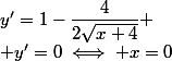 y'=1-\dfrac{4}{2\sqrt{x+4}} \\ y'=0\iff x=0