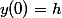 y(0)=h