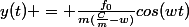 y(t) = \frac{f_{0}}{m(\frac{C}{m}-w)}cos(wt)