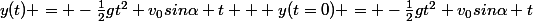 y(t) = -\frac{1}{2}gt^2+v_0sin\alpha t + y(t=0) = -\frac{1}{2}gt^2+v_0sin\alpha t&nbsp;&nbsp;&nbsp;&nbsp;(2) 