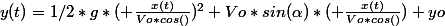 y(t)=1/2*g*( \frac{x(t)}{Vo*cos(\alhpa)})^2+Vo*sin(\alpha)*( \frac{x(t)}{Vo*cos(\alhpa)})+yo