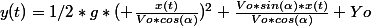 y(t)=1/2*g*( \frac{x(t)}{Vo*cos(\alpha)})^2+\frac{Vo*sin(\alpha)*x(t)}{Vo*cos(\alpha)}+Yo