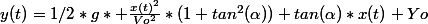 y(t)=1/2*g* \frac{x(t)^2}{Vo^2}*(1+tan^2(\alpha))+tan(\alpha)*x(t)+Yo