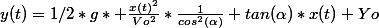 y(t)=1/2*g* \frac{x(t)^2}{Vo^2}*\frac{1}{cos^2(\alpha)}+tan(\alpha)*x(t)+Yo