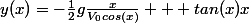 y(x)=-\frac{1}{2}g\frac{x}{V_0cos(x)} + tan(x)x