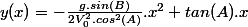 y(x)=-\frac{g.sin(B)}{2V_0^2.cos^2(A)}.x^2+tan(A).x